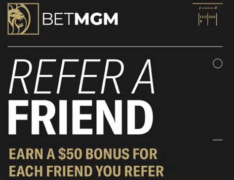 betmgm referral,betmgm refer a friend bonus